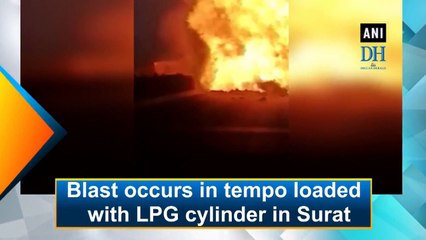 Blast occurs in tempo loaded with LPG cylinder in Surat