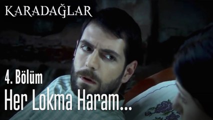 O evde pişen her lokma haram - Karadağlar 4. Bölüm
