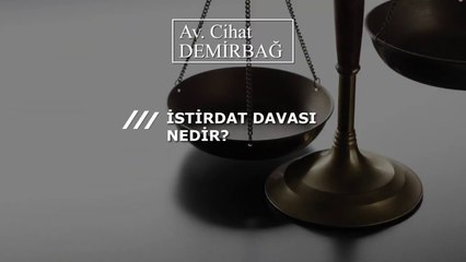 Istirdat Davası Nedir? Arabulucu Avukat Cihat Demirbağ