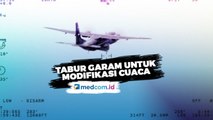 Modifikasi Cuaca, TNI AU Tabur Garam di Awan