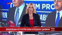 Cumhurbaşkanı Erdoğan ve Putin'den Ateşkes Çağrısı