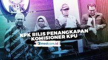 KPK Rilis Penangkapan Komisioner KPU