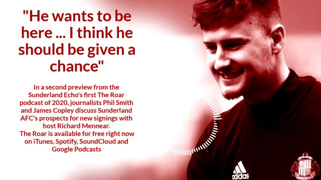 Another preview from the first The Roar podcast of 2020 from the Sunderland Echo