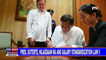 Pres. #Duterte, nilagdaan na ang Salary Standardization Law 5