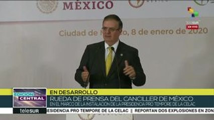 CELAC trabajará 14 proyectos durante 2020, informa canciller mexicano