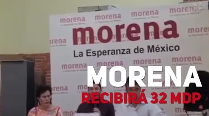 Morena recibirá 32 mdp