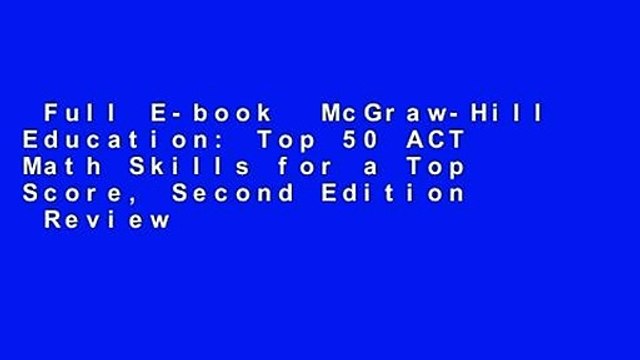 Full E-book McGraw-Hill Education: Top 50 ACT Math Skills for a Top Score, Second Edition Review