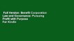 Full Version  Benefit Corporation Law and Governance: Pursuing Profit with Purpose  For Kindle