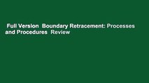 Full Version  Boundary Retracement: Processes and Procedures  Review