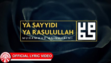Muhammad As Suhami - Ya Sayyidi Ya Rasulullah [Official Lyric Video HD]