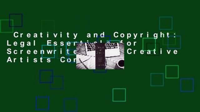 Creativity and Copyright: Legal Essentials for Screenwriters and Creative Artists Complete