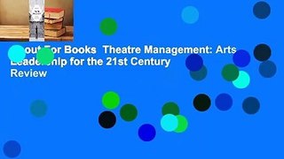 About For Books  Theatre Management: Arts Leadership for the 21st Century  Review