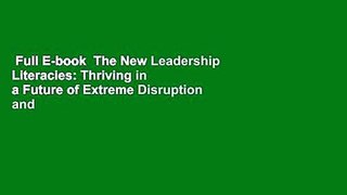 Full E-book  The New Leadership Literacies: Thriving in a Future of Extreme Disruption and