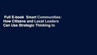 Full E-book  Smart Communities: How Citizens and Local Leaders Can Use Strategic Thinking to