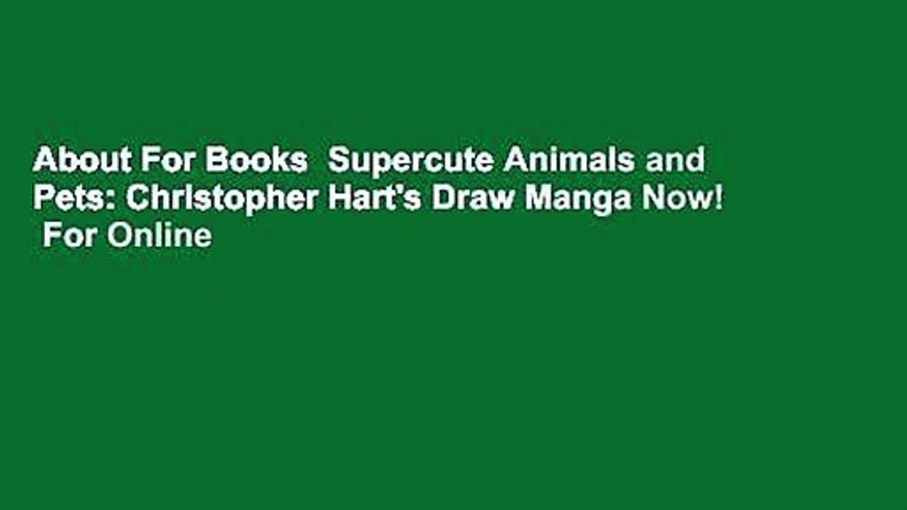 About For Books  Supercute Animals and Pets: Christopher Hart's Draw Manga Now!  For Online