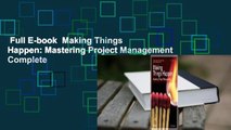 Full E-book  Making Things Happen: Mastering Project Management Complete