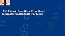 Full E-book  Relentless: From Good to Great to Unstoppable  For Kindle