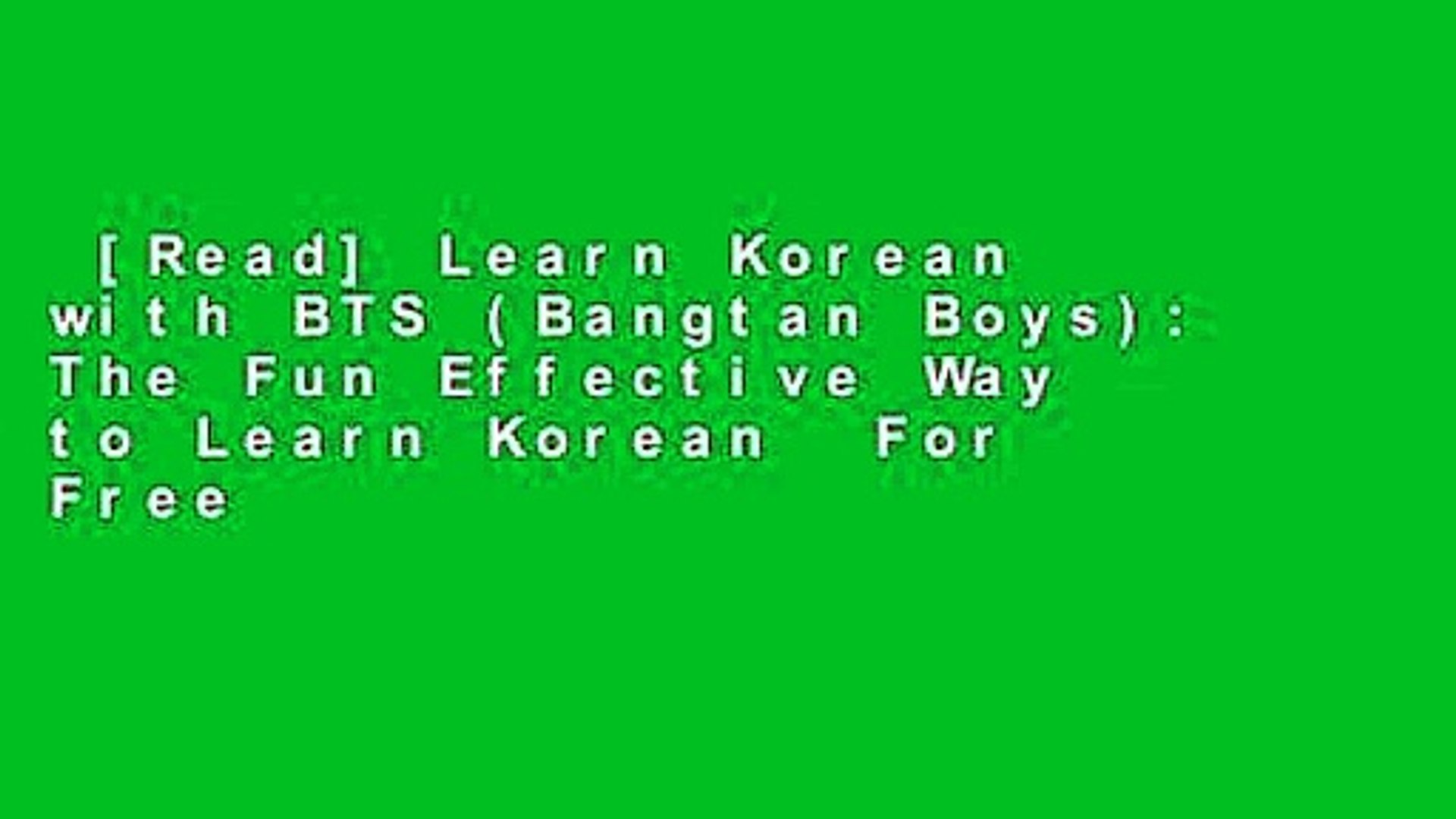 Read Learn Korean With Bts Bangtan Boys The Fun Effective Way To Learn Korean For Free Video Dailymotion