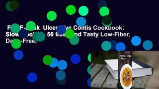 Full E-book  Ulcerative Colitis Cookbook: Slow Cooker - 50 Easy and Tasty Low-Fiber, Dairy-Free,