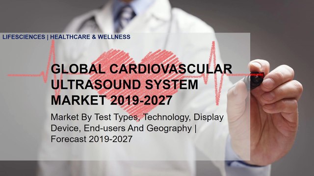 GLOBAL CARDIOVASCULAR ULTRASOUND SYSTEM MAKRET INSIGHTS 2019-2027| TRITON MARKET RESEARCH