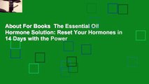 About For Books  The Essential Oil Hormone Solution: Reset Your Hormones in 14 Days with the Power