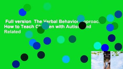 Full version  The Verbal Behavior Approach: How to Teach Children with Autism and Related