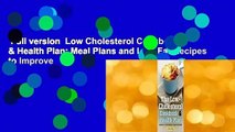 Full version  Low Cholesterol Cookbook & Health Plan: Meal Plans and Low-Fat Recipes to Improve