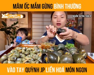 MÂM ỐC MẮM GỪNG BÌNH THƯỜNG VÀO TAY QUỲNH JP LIỀN HÓA MÓN NGON II YANNEWS