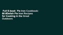 Full E-book  Pie Iron Cookbook: 60 #Delish Pie Iron Recipes for Cooking in the Great Outdoors