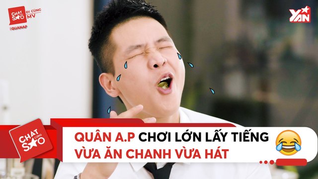 CHAT CÙNG SAO II QUÂN A.P CHƠI LỚN LẤY TIẾNG VỪA ĂN CHANH VỪA HÁT