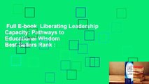 Full E-book  Liberating Leadership Capacity: Pathways to Educational Wisdom  Best Sellers Rank :