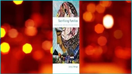 [Read] Sacrificing Families: Navigating Laws, Labor, and Love Across Borders  For Free