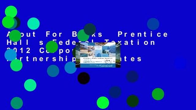 About For Books Prentice Hall s Federal Taxation 2012 Corporations, Partnerships, Estates