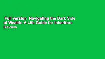 Full version  Navigating the Dark Side of Wealth: A Life Guide for Inheritors  Review