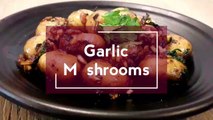 Garlic Mushrooms Recipe | Get Inspired Kitchen