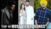 Top 10 Most Viewed Songs In India | Most Viewed Indian/Punjabi/Bollywood Songs On YouTube