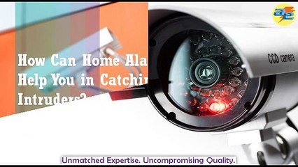 How Can Home Alarm Systems Help You in Catching Intruders?