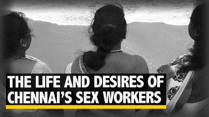 What Do Chennai's Sex Workers Desire?