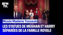 Madame Tussauds sépare Meghan et Harry de la famille royale
