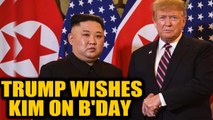 US President Donald Trump wishes North Korean leader Kim Jong-un on his birthday|Oneindia
