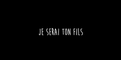 JE SERAI TON FILS