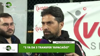 İlhan Palut: "2 ya da 3 transfer yapacağız"
