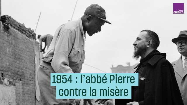 1954 : l'Abbé Pierre contre la misère - #CulturePrime