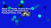 About For Books  Healing Mantras: Using Sound Affirmations for Personal Power, Creativity, and