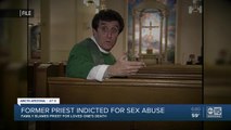 Former Valley priest indicted for sex abuse