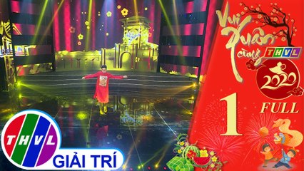 Vui Xuân cùng THVL năm 2020 - Tập 1 FULL: Nỗi lòng người xa xứ