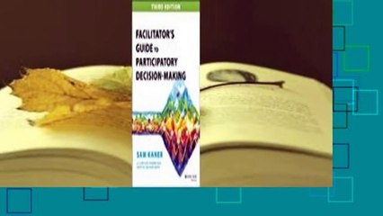 Full version  Facilitator's Guide to Participatory Decision-Making Complete