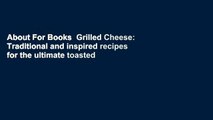 About For Books  Grilled Cheese: Traditional and inspired recipes for the ultimate toasted