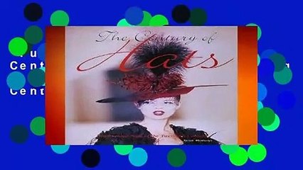 Full version  The Century of Hats: Headturning Styles of the 20th Century  For Online
