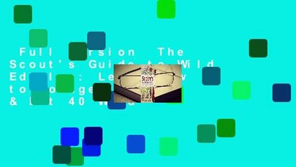 Full version  The Scout's Guide to Wild Edibles: Learn How to Forage, Prepare & Eat 40 Wild